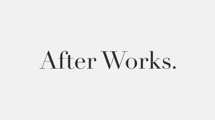 After Works.